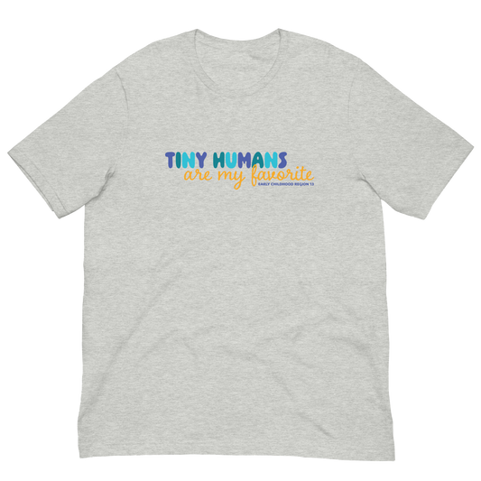 Light gray t-shirt design that says Tiny Humans are my favorite.