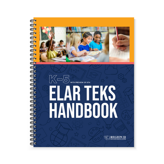 Cover images, one with a kid raising their hand, another with three kids reading a book together, and a third depcition of hand writing on lined paper on the front of the Region 13 ELAR TEKS Handbook: K-5 (Spiral-Bound) book.