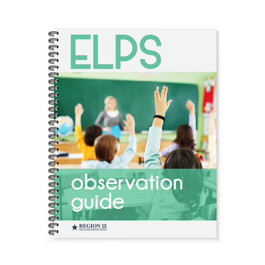 Preview of the green and white cover, featuring a classroom with a teachering standing at the front and four students raising their hands on the front of Region 13's ELPS Observation Guide (Spiral-Bound) book.