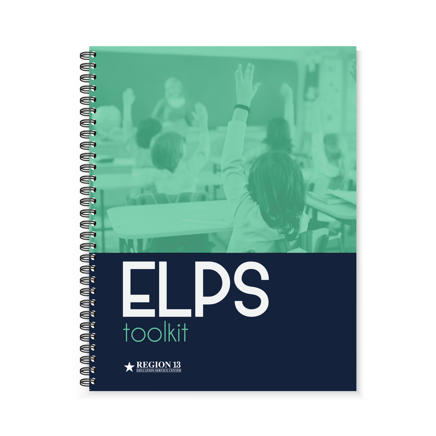 Preview of the green and blue cover, featuring a classroom with a teachering standing at the front and four students raising their hands on the front of Region 13's ELPS Toolkit (Spiral-Bound) book.