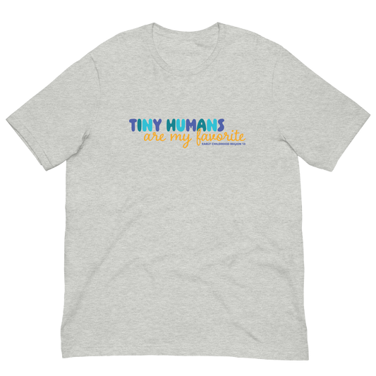 Light gray t-shirt design that says Tiny Humans are my favorite. 