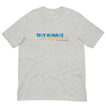 Light gray t-shirt design that says Tiny Humans are my favorite. 