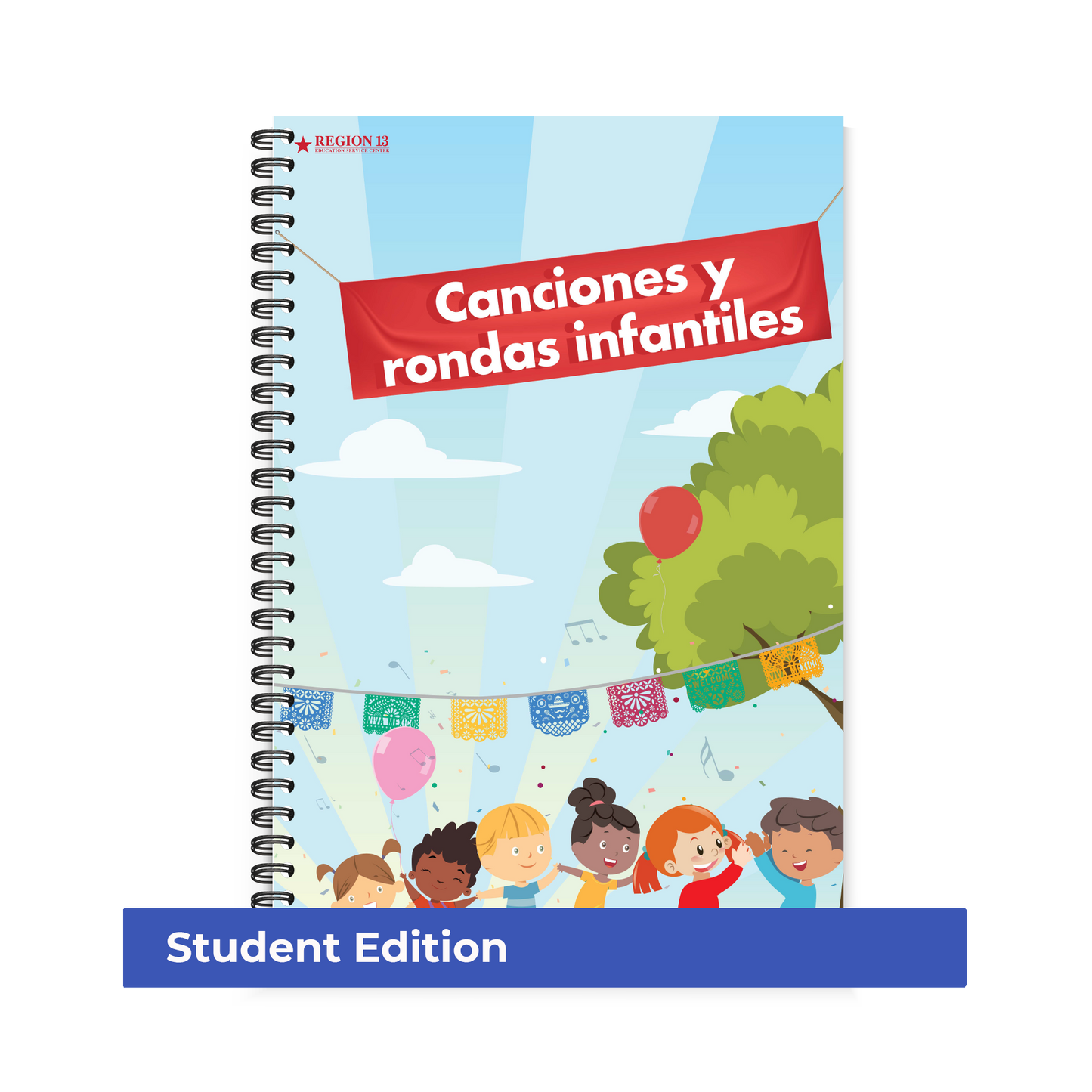 Preview of the blue illustrated cover featuring clouds, a tree, music notes, confetti, papel picado, balloons, and six children holding hands and smiling on the front of Region 13's Canciones y rondas infantiles - Student Version books.