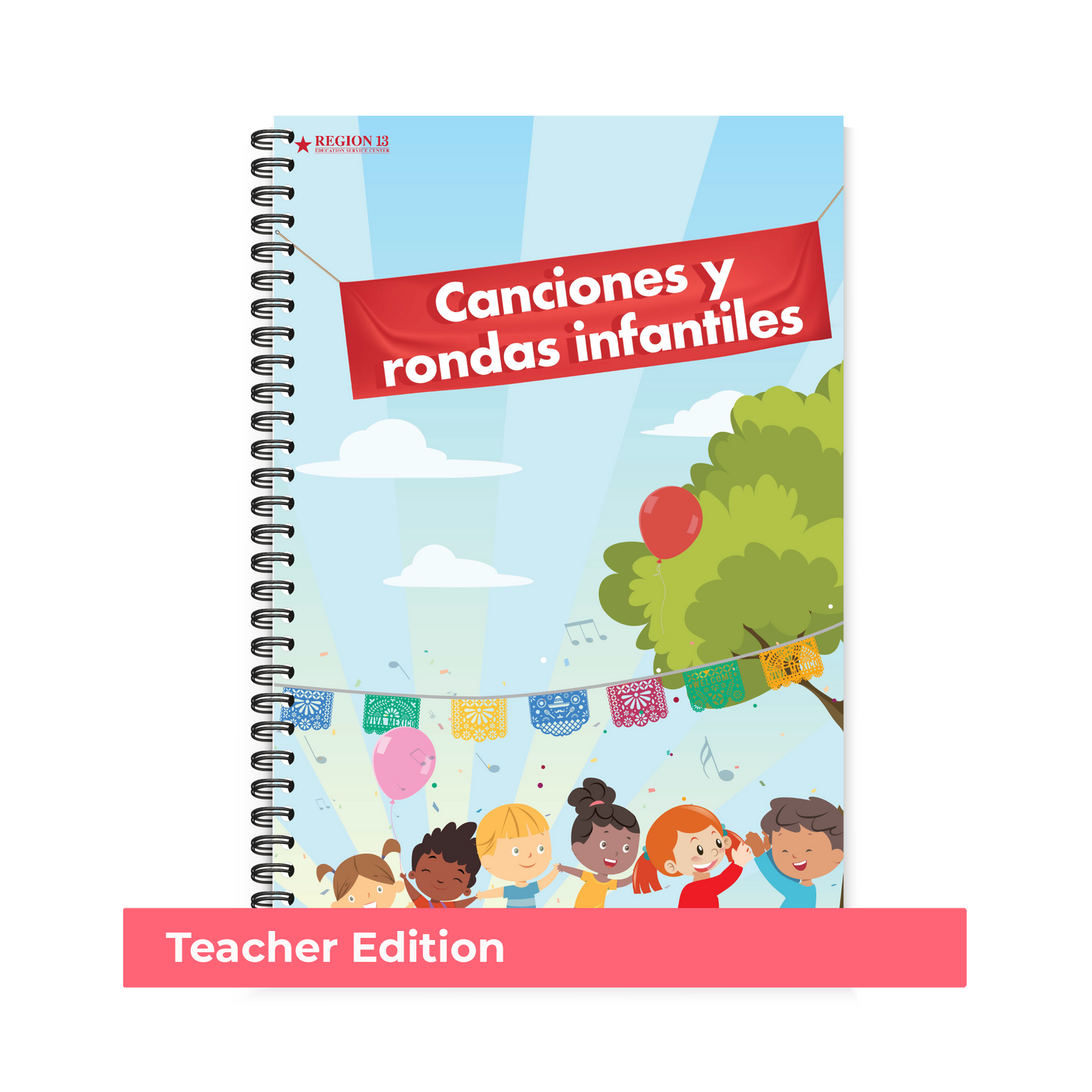 Preview of the blue illustrated cover featuring clouds, a tree, music notes, confetti, papel picado, balloons, and six children holding hands and smiling on the front of Region 13's Canciones y rondas infantiles - Teacher Version.