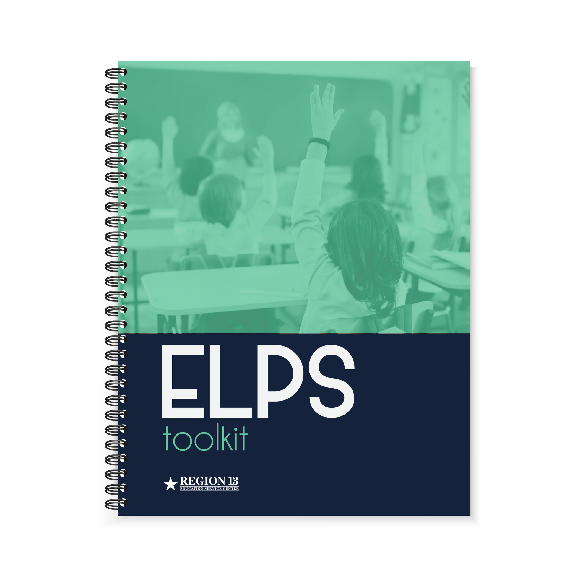 Preview of the green and blue cover, featuring a classroom with a teachering standing at the front and four students raising their hands on the front of Region 13's ELPS Toolkit (Spiral-Bound) book.