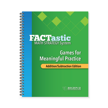 Preview of the blue and green front cover of the Region 13 FACTastic Math Strategy System Games for Meaningful Practice: Addition/Subtraction (Spiral-Bound) book.