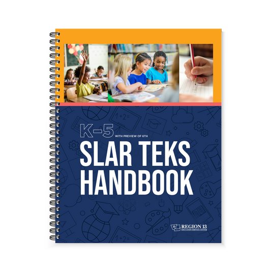Cover images, one with a kid raising their hand, another with three kids reading a book together, and a third depcition of hand writing on lined paper on the front of the Region 13 SLAR TEKS Handbook: K-5 (Spiral-Bound) book.